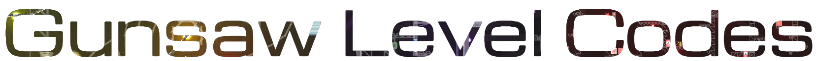 Gunsaw Level Codes
